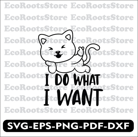 I do What I Want SVG EPS PNG PDF DXF Cutting File