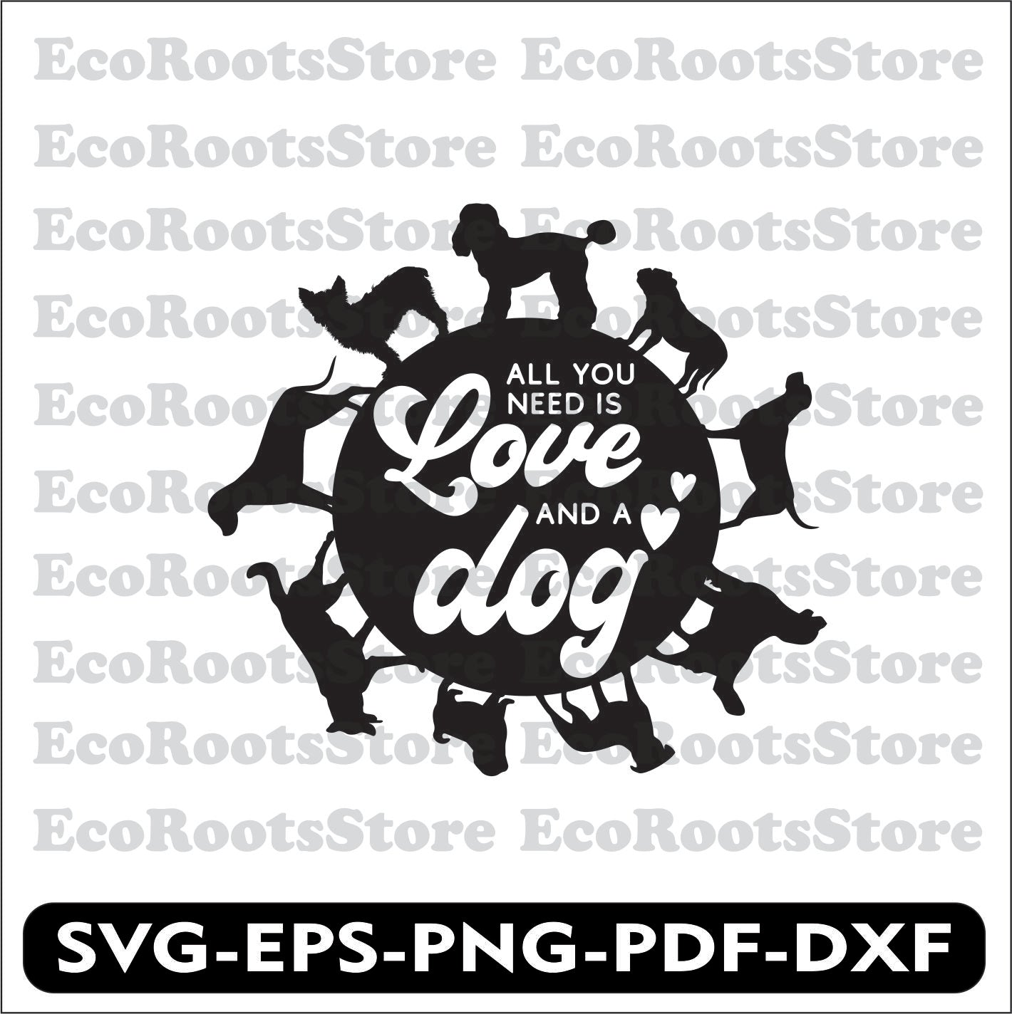 All You Need is Love and a Dog SVG Cutting File