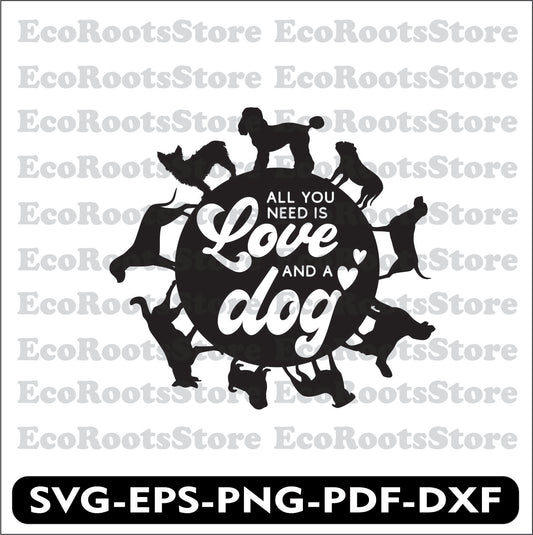 All You Need is Love and a Dog SVG Cutting File