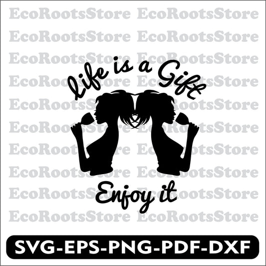 Life is a gift enjoy it SVG EPS PNG PDF DXF Cutting File