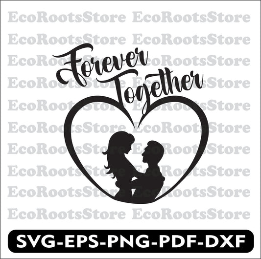 Forever Together SVG EPS PNG PDF DXF Cutting File