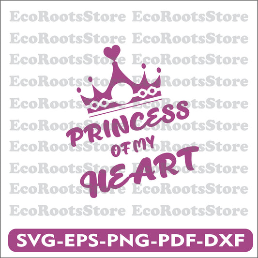 Princess of my Heart SVG EPS PNG PDF DXF Cutting File